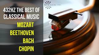 Best Classical Music 432Hz 》Mozart • Beethoven • Bach • Chopin 》Piano Violin amp Orchestral [upl. by Dyolf]